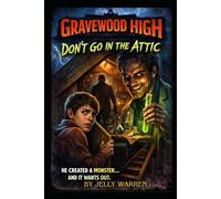 Gravewood high : don’t go in the attic