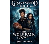 Gravewood high : The Wolf Pack
