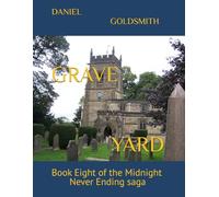 GRAVEYARD: Book Eight of the Midnight Never Ending saga