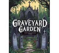 Graveyard Garden: A Gothic Cemetery Coloring Book For Adults
