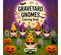 Graveyard Gnomes Coloring Book: Featuring a World of Gothic Gnomes, Haunted Graveyards, and Dark Fantasy Scenes for Adult Relaxation