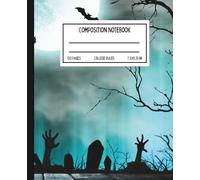 Graveyard Rising Halloween Notebook | 7.5 x 9.25 in |120 Pages | College Ruled: Zombie Hand Halloween Composition Book with Bats, Full Moon & ... for Spooky Stories, School Notes, or Gifting