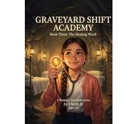 GRAVEYARD SHIFT ACADEMY THE HEALING WARD: Book Three of the Working Class Youth Series: 3
