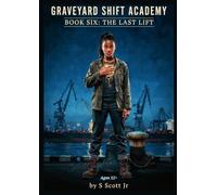 GRAVEYARD SHIFT ACADEMY THE LAST LIFT: Book Six of the Working Class Youth Series: 6