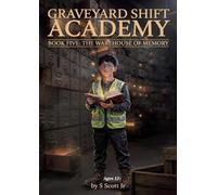 GRAVEYARD SHIFT ACADEMY THE WAREHOUSE OF MEMORY: Book Five of the Working Class Youth Series: 5