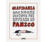 Gravidanza. 100 buoni motivi per entrare in panico