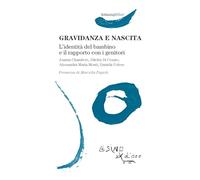 Gravidanza e nascita. L'identità del bambino e il rapporto con i genitori ...