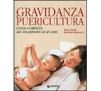 Gravidanza e puericultura. Guida completa dal concepimento ai sei anni