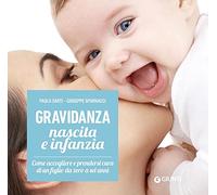 Gravidanza, nascita e infanzia. Come accogliere e prendersi cura di un figlio da zero a sei anni
