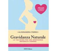 Gravidanza naturale. La tua guida per una gravidanza naturale e serena