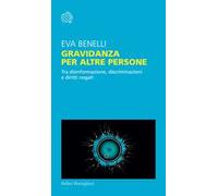 Gravidanza per altre persone. Tra disinformazione, discriminazioni e diritti negati