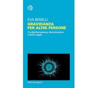 Gravidanza per altre persone. Tra disinformazione, discriminazioni e diritti negati