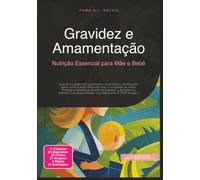 Gravidez e Amamentação: Nutrição Essencial para Mãe e Bebê