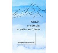 Gravir, ensemble, la solitude d'aimer