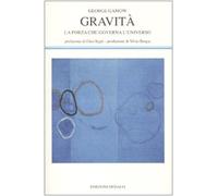Gravità. La forza che governa l'universo