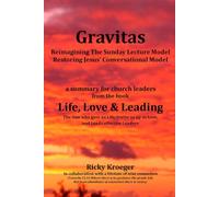 Gravitas: Reimagining the Sunday Lecture Model - Restoring Jesus' Conversational Model!: 1