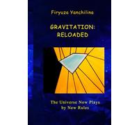 GRAVITATION: RELOADED: The Universe Now Plays by New Rules