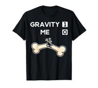 Gravity 1 Me 0 | Divertente regalo per gambe e braccia con ossa rotte Maglietta