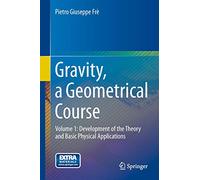 Gravity, a Geometrical Course: Volume 1: Development of the Theory and Basic Physical Applications