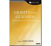 Gravity and Gladness: The Pursuit of God in Corporate Worship