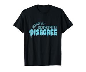 Gravity e io Non Siamo rispettosamente d'accordo Ice Climbing Maglietta