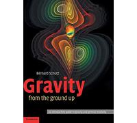 Gravity from the Ground Up: An Introductory Guide to Gravity and General Relativity