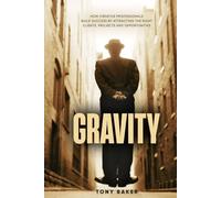 GRAVITY: How Creative Professionals Build Success by Attracting the Right Clients, Projects and Opportunities