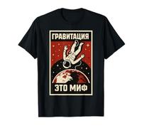 Gravity is a Myth Sci Fi Propaganda Poster Divertente Russo Maglietta