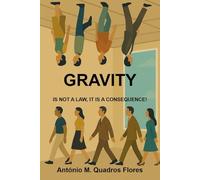 GRAVITY: IT'S NOT A LAW, IT'S A CONSEQUENCE