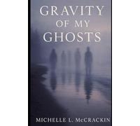 Gravity Of My Ghosts