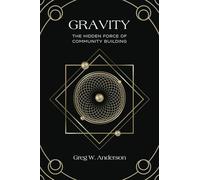 Gravity: The Hidden Force of Community Building