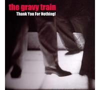 Gravy Train - Thank You For Nothing