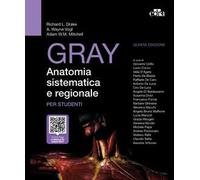 Gray. Anatomia sistematica e regionale per studenti