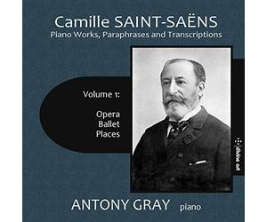 Gray - Camille Saint-Saens: Piano Works, Paraphrases and Transcriptons, Vol. 1
