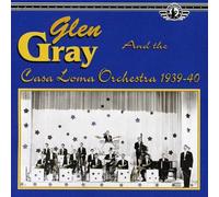 Gray Glen & Casa Loma Orchestra - 1939-40-Uncollected