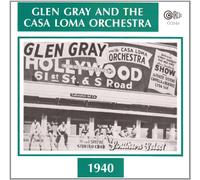 Gray, Glen - Casa Loma Orchestra 1940