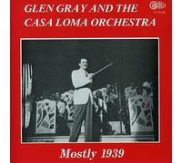 Gray, Glen - Casa Loma Orchestra-Mostly 1939