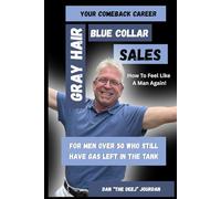Gray Hair Blue Collar Sales: The Comeback Career for Men Over 50 Who Refuse to Fade Away