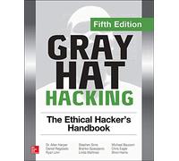 Gray Hat Hacking: The Ethical Hacker's Handbook, Fifth Edition