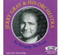 Gray, Jerry & His Orchestra - Re-Stringing The Pearls: 1949-51 Recordings