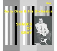 Gray, Jerry & His Orchestra - Shades Of Gray