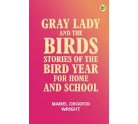 Gray Lady and the Birds: Stories of the Bird Year for Home and School