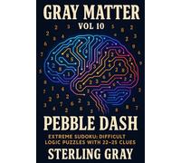 Gray Matter Vol10: Pebble Dash: Extreme Sudoku: Difficult Logic Puzzles with 22-25 Clues