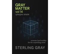 Gray Matter Vol14: Synapse Strain: Extreme Hard Sudoku for the Unyielding Mind