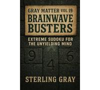 Gray Matter Vol19: Brainwave Busters: Extreme Sudoku for the Unyielding Mind