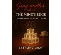 Gray Matter Vol24: The Mind's Edge: Extreme Sudoku for the Savvy Solver