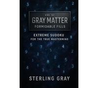 Gray Matter Vol32: Formidable Fills: Extreme Sudoku for the True Mastermind