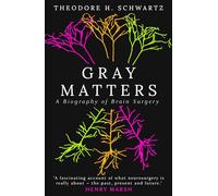 Gray Matters: A Biography of Brain Surgery