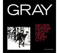Gray Never Gonna Leave New York City (Vinyl LP) 12" Album