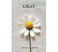 GRAY: Poems of Solitude, Gray days, Fleeting moments, Self awareness and Rediscovery.